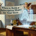 When to Build a Subscription Model for Your Store - ecommerce tips and strategies