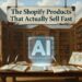 The Shopify Products That Actually Sell Fast - ecommerce tips and strategies